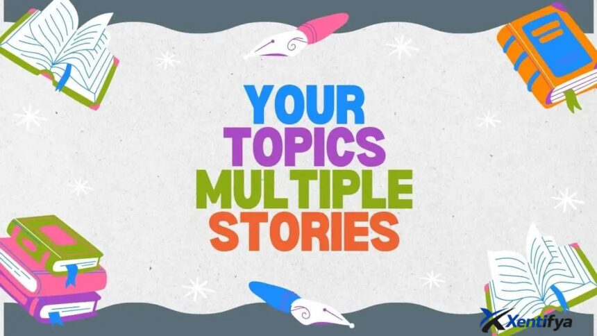 your topics | multiple stories
